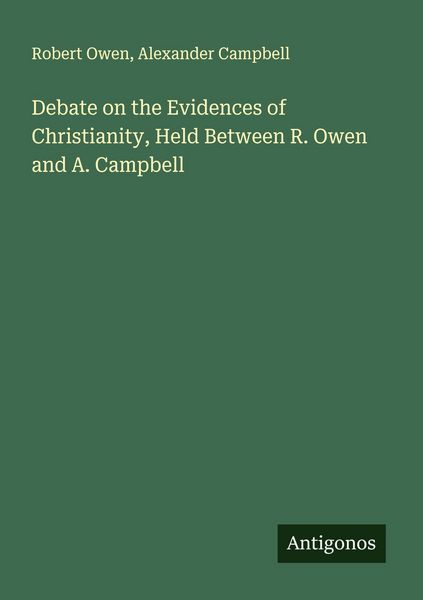 Produktbild: Debate on the Evidences of Christianity, Held Between R. Owen and A. Campbell
