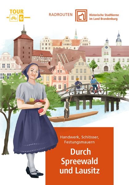Produktbild: Radrouten durch historische Stadtkerne im Land Brandenburg Route 6 - Durch Spreewald und Lausitz
