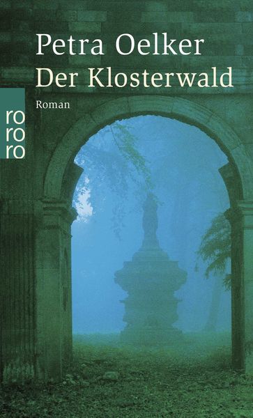 Der Klosterwald, Taschenbuch von Petra Oelker, Rowohlt Taschenbuch, 9783499234316