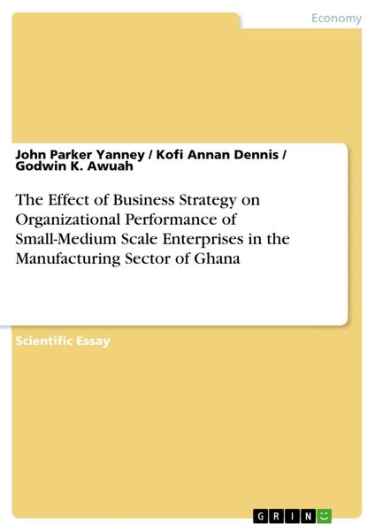 Produktbild: The Effect of Business Strategy on Organizational Performance of Small-Medium Scale Enterprises in the Manufacturing Sector of Ghana