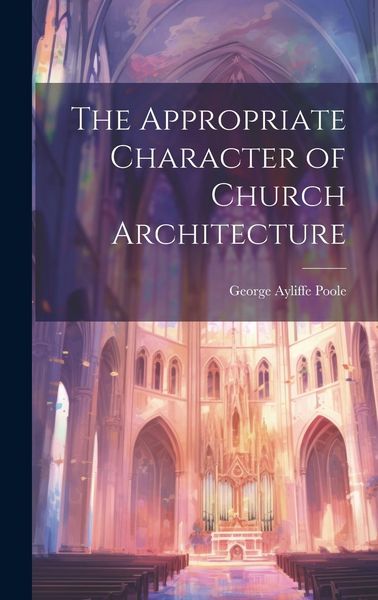 Produktbild: The Appropriate Character of Church Architecture
