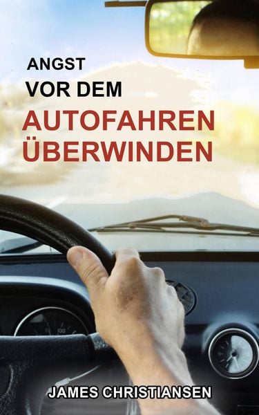 Produktbild: Angst vor dem Autofahren &uuml;berwinden