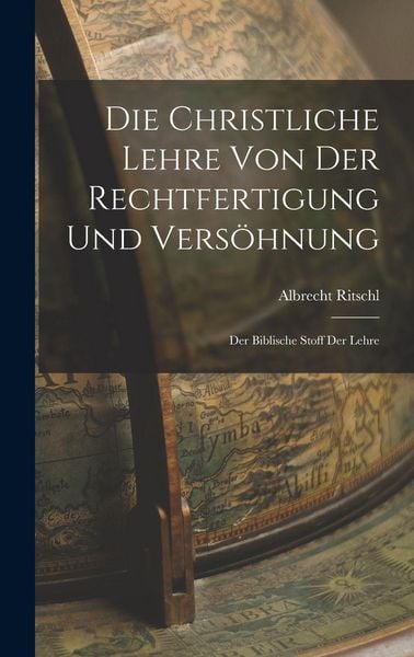 Produktbild: Die Christliche Lehre Von Der Rechtfertigung Und Vers&ouml;hnung
