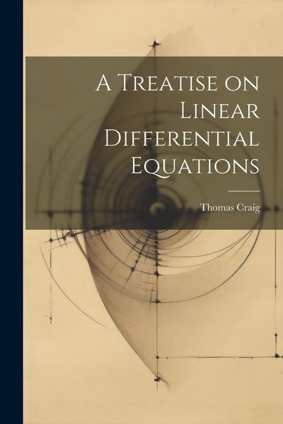 Produktbild: A Treatise on Linear Differential Equations