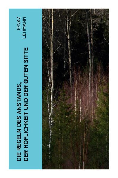 Produktbild: Die Regeln des Anstands, der H&ouml;flichkeit und der guten Sitte