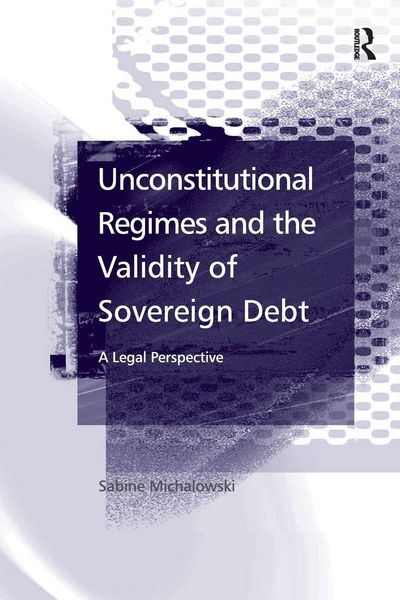 Produktbild: Unconstitutional Regimes and the Validity of Sovereign Debt