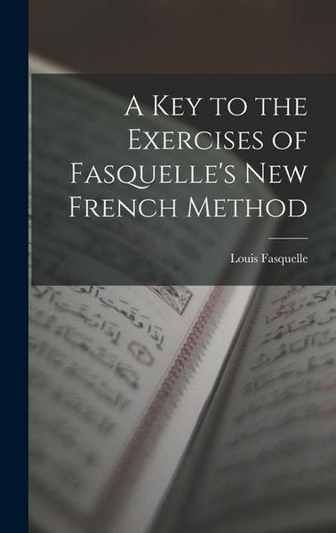 Produktbild: A Key to the Exercises of Fasquelle's New French Method