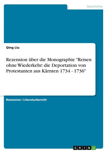 Produktbild: Rezension &uuml;ber die Monographie "Reisen ohne Wiederkehr: die Deportation von Protestanten aus K&auml;rnten 1734 - 1736"