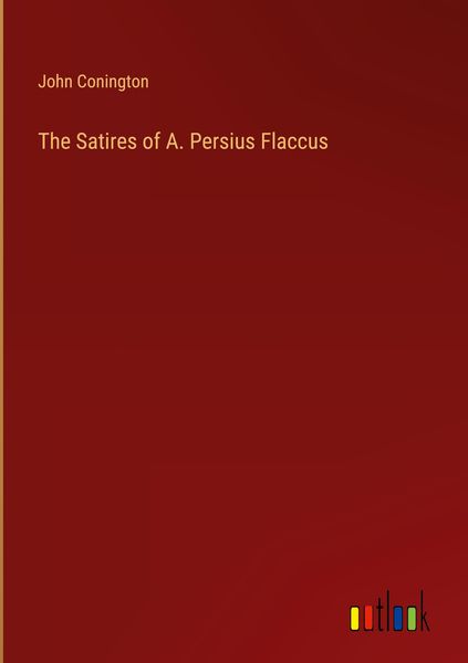 Produktbild: The Satires of A. Persius Flaccus