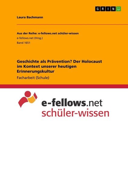 Geschichte als Prävention? Der Holocaust im Kontext unserer heutigen Erinnerungskultur, Taschenbuch von Laura Bachmann, GRIN, 9783668697089