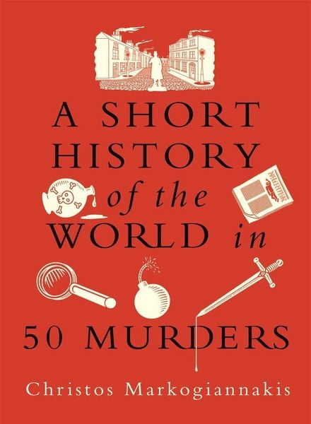 Produktbild: A Short History of the World in 50 Murders