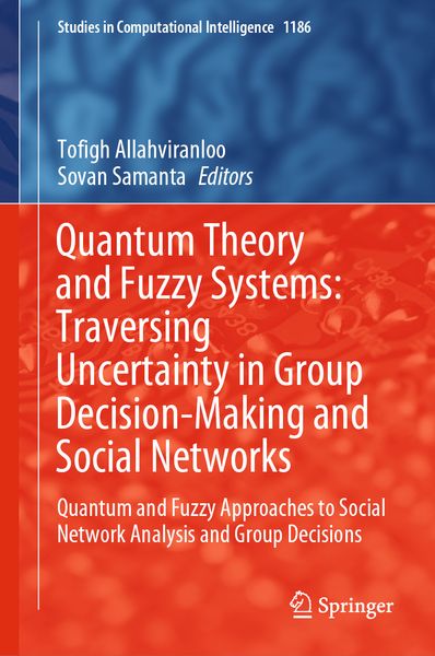 Produktbild: Quantum Theory and Fuzzy Systems: Traversing Uncertainty in Group Decision-Making and Social Networks