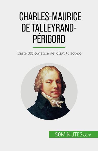 Produktbild: Charles-Maurice de Talleyrand-P&eacute;rigord