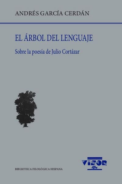 Produktbild: El &aacute;rbol del lenguaje : sobre la poes&iacute;a de Julio Cort&aacute;zar