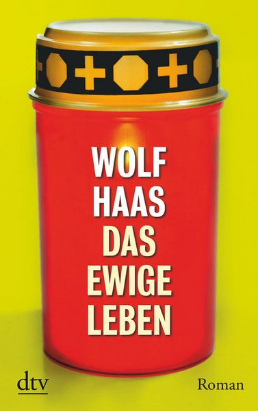 Das ewige Leben, Taschenbuch von Wolf Haas, dtv