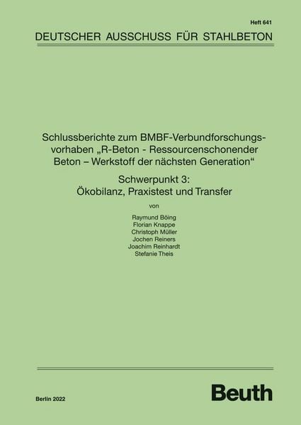 Produktbild: Schlussberichte zum BMBF-Verbundforschungsvorhaben "R-Beton - Ressourcenschonender Beton - Werkstoff der n&auml;chsten Generation" Schwerpunkt 3: &Ouml;kobilanz, Praxistest und Transfer