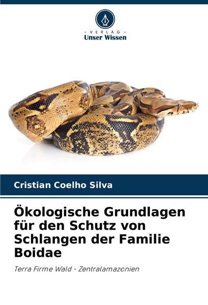 Produktbild: &Ouml;kologische Grundlagen f&uuml;r den Schutz von Schlangen der Familie Boidae
