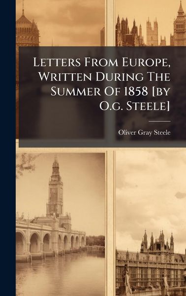 Produktbild: Letters From Europe, Written During The Summer Of 1858 [by O.g. Steele]