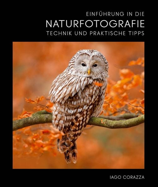 Einführung in die Naturfotografie, Gebundene Ausgabe von Iago Corazza , Massimiliano Biasioli, Edizioni White Star SrL, 9788863125498