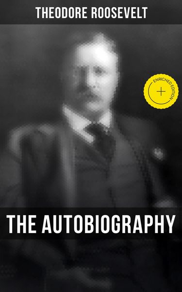 Produktbild: Theodore Roosevelt: The Autobiography