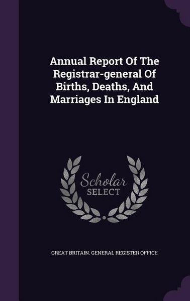 Produktbild: Annual Report Of The Registrar-general Of Births, Deaths, And Marriages In England