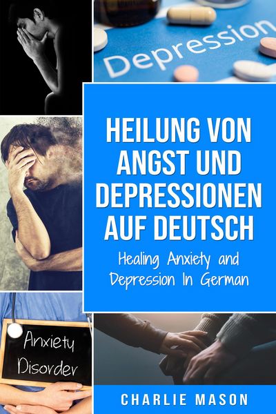 Produktbild: Heilung von Angst und Depressionen Auf Deutsch/ Healing Anxiety and Depression In German