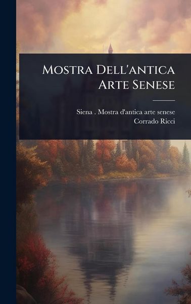 Produktbild: Mostra Dell'antica Arte Senese