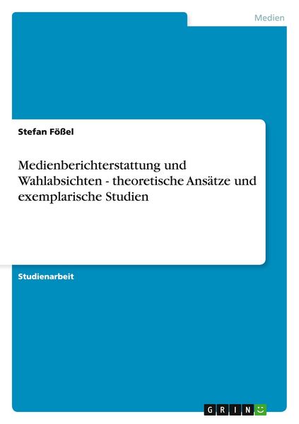 Produktbild: Medienberichterstattung und Wahlabsichten - theoretische Ans&auml;tze und exemplarische Studien