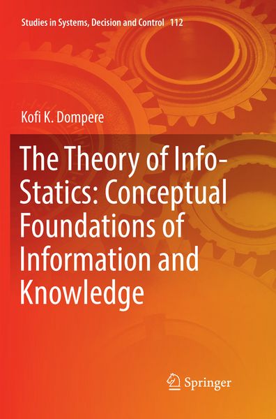 Produktbild: The Theory of Info-Statics: Conceptual Foundations of Information and Knowledge