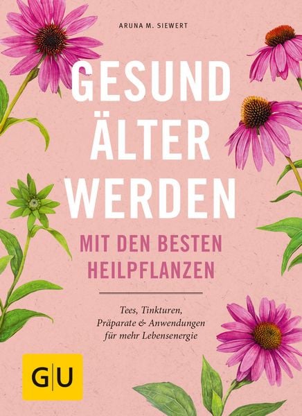 Produktbild: Gesund &auml;lter werden mit den besten Heilpflanzen
