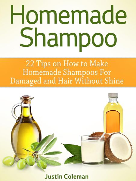 Produktbild: Homemade Shampoo: 22 Tips on How to Make Homemade Shampoos For Damaged and Hair Without Shine