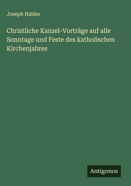 Produktbild: Christliche Kanzel-Vortr&auml;ge auf alle Sonntage und Feste des katholischen Kirchenjahres