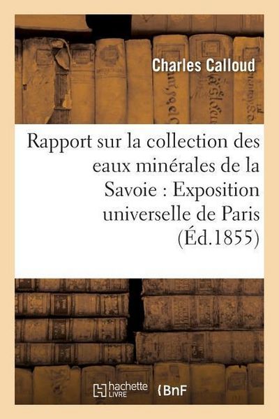 Produktbild: Rapport Sur La Collection Des Eaux Min&eacute;rales de la Savoie Pour l'Exposition Universelle de Paris