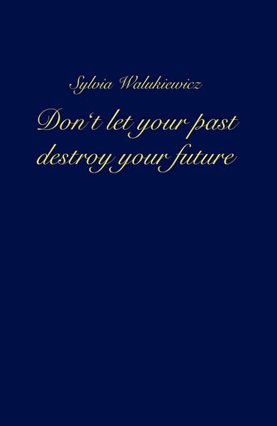Produktbild: Don't let your past destroy your future