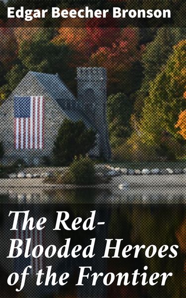 Produktbild: The Red-Blooded Heroes of the Frontier