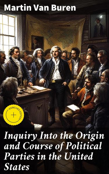 Produktbild: Inquiry Into the Origin and Course of Political Parties in the United States