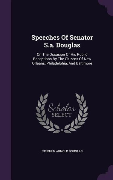 Produktbild: Speeches Of Senator S.a. Douglas
