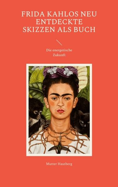 Frida Kahlos neu entdeckte Skizzen als Buch, Taschenbuch von Mutter Hautberg, BoD – Books on Demand, 9783756245918