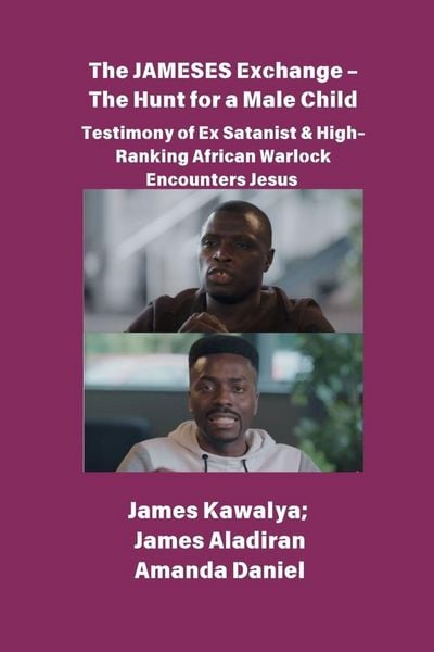 Produktbild: The JAMESES Exchange - The Hunt for a Male Child Testimony of Ex Satanist & High-Ranking African Warlock Encounters Jesus