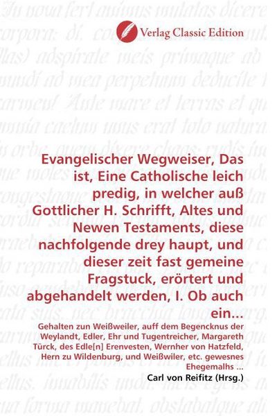 Produktbild: Evangelischer Wegweiser, Das ist, Eine Catholische leich predig, in welcher au&szlig; Gottlicher H. Schrifft, Altes und Newen Testaments, diese nachfolgende