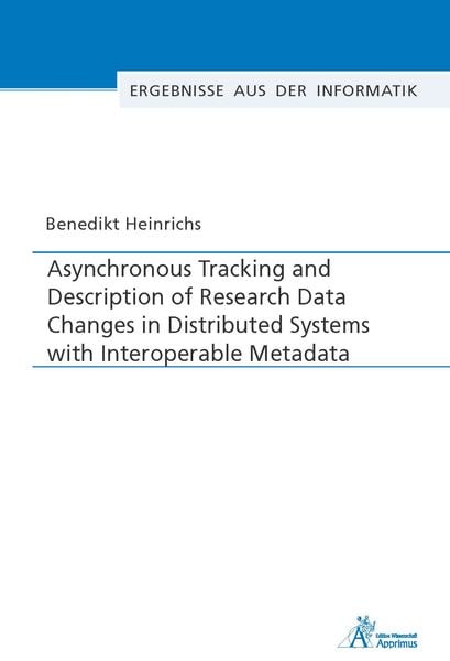 Produktbild: Asynchronous Tracking and Description of Research Data Changes in Distributed Systems with Interoperable Metadata