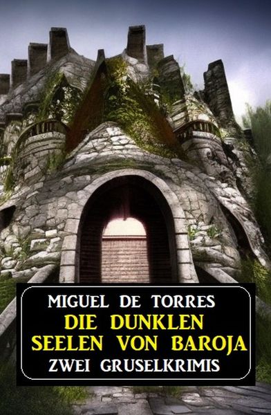 Produktbild: Die dunklen Seelen von Baroja: Zwei Gruselkrimis