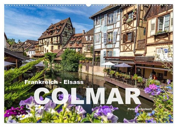 Frankreich - Elsass - Colmar (Wandkalender 2025 DIN A2 quer), CALVENDO Monatskalender