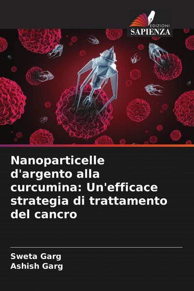 Produktbild: Nanoparticelle d'argento alla curcumina: Un'efficace strategia di trattamento del cancro
