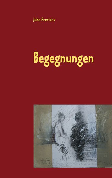 Begegnungen, Taschenbuch von Joke Frerichs, BoD – Books on Demand, 9783833496578
