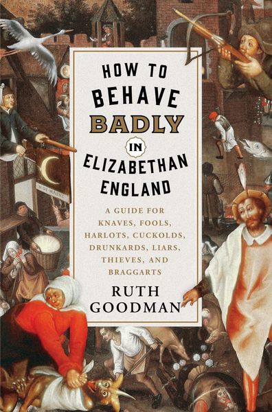 Produktbild: How to Behave Badly in Elizabethan England