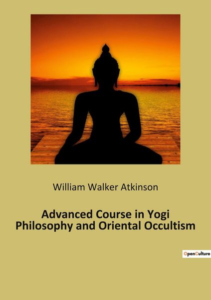 Produktbild: Advanced Course in Yogi Philosophy and Oriental Occultism