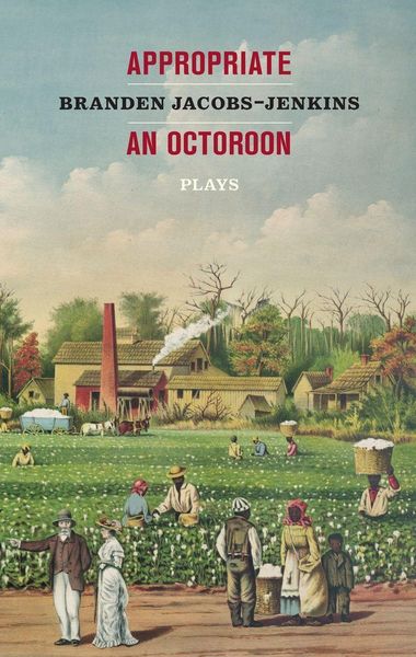 Produktbild: Appropriate/An Octoroon: Plays (Revised Edition)