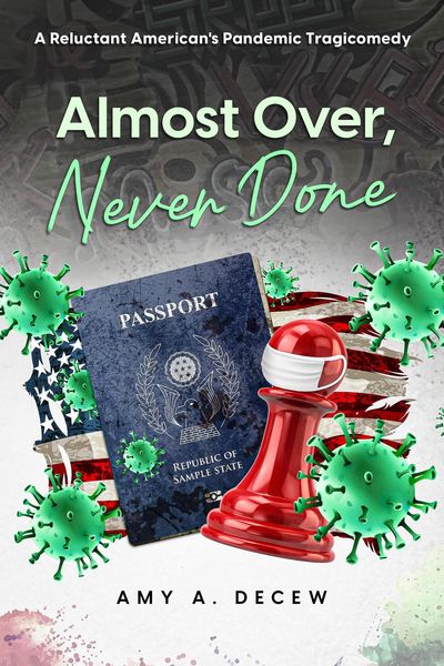 Produktbild: Almost Over, Never Done: A Reluctant American's Pandemic Tragicomedy
