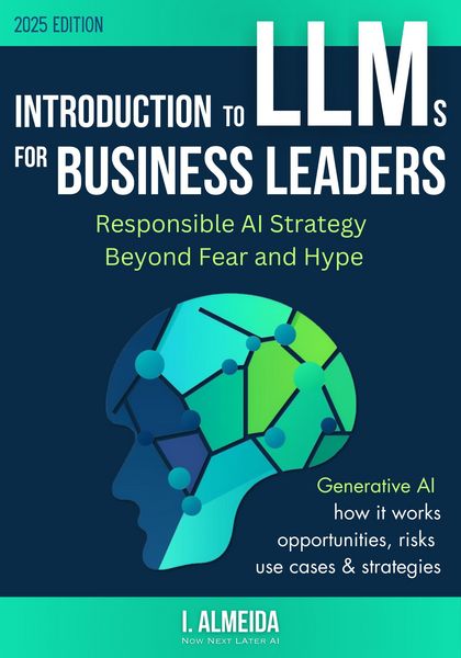Produktbild: Introduction to LLMs for Business Leaders: Responsible AI Strategy Beyond Fear and Hype (Byte-Sized Learning Series)